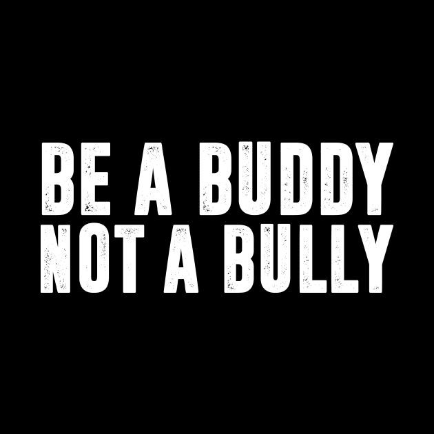 Be a Buddy Not a Bully - Unity day Anti Bullying by HollyDuck