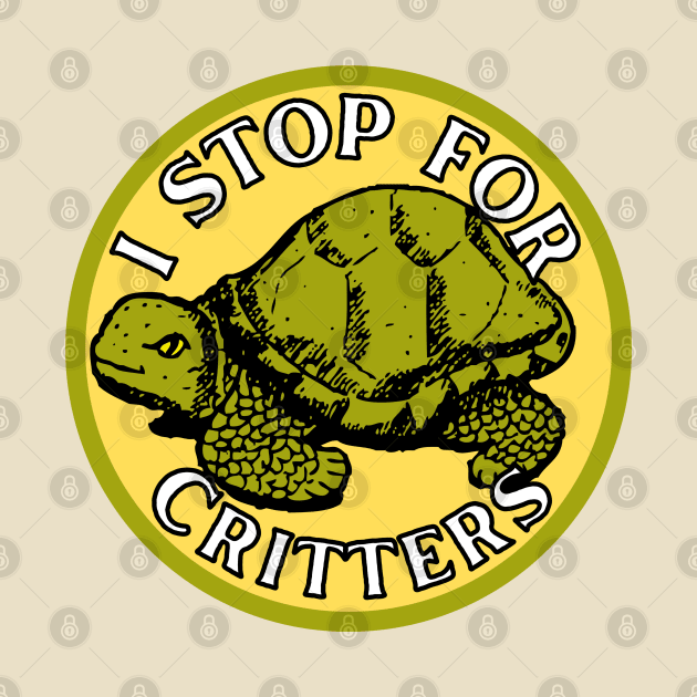 I Stop for Critters: Turtle by Caring is Cool