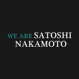 We are Satoshi Crypto design T-Shirt