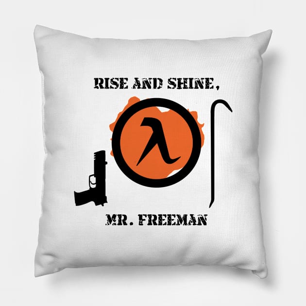 Half-Life 2 Quote: Rise and shine, Mr. Freeman. Pillow by SPACE ART & NATURE SHIRTS 