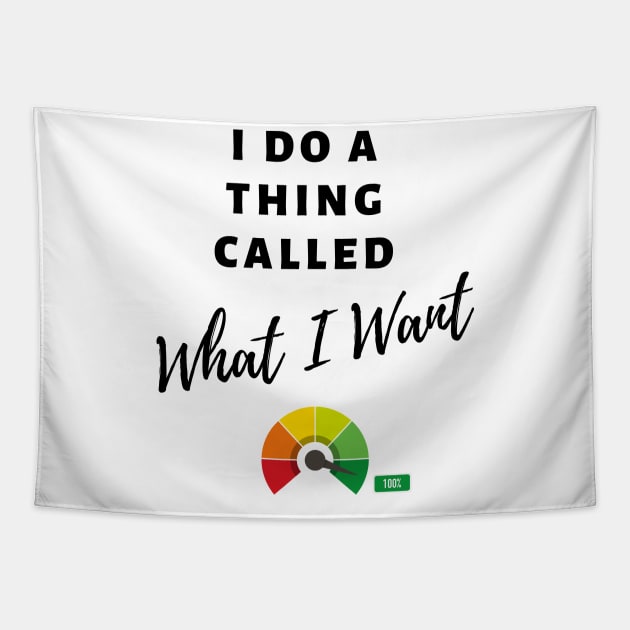 I Do a Thing Called What I Want Tapestry by Eclecterie