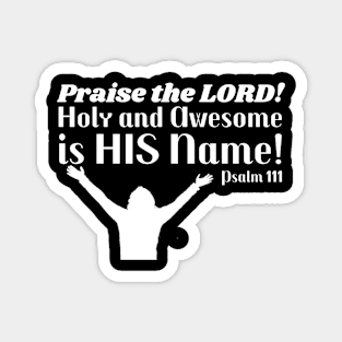 Praise the Lord! Psalm 111. White lettering. Magnet