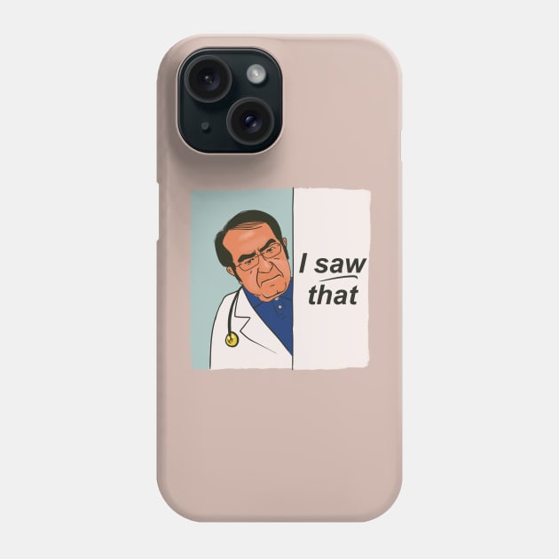 Dr Now - Dr Nowzaradan I saw that Jesus meme Phone Case by shi-RLY designs