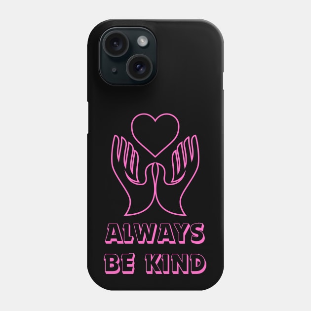 Always Be Kind Phone Case by KreativPix