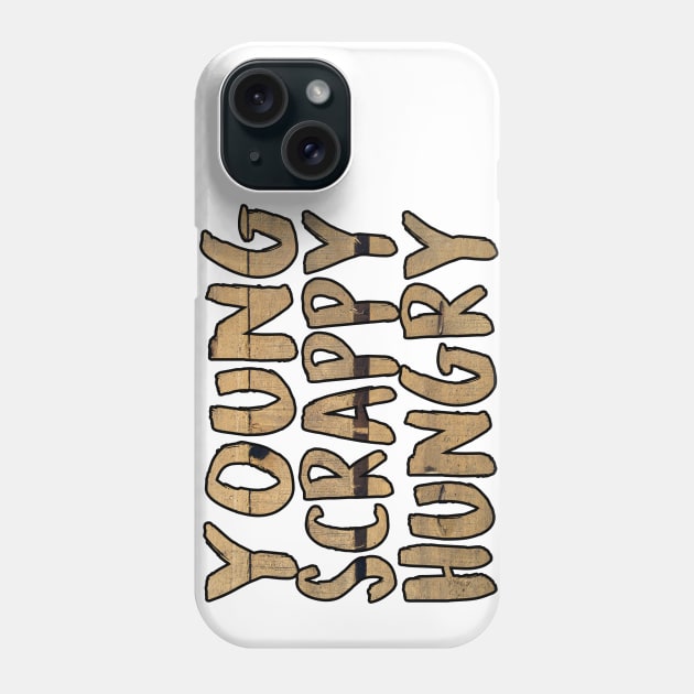 Young, Scrappy, and Hungry Hamilton Inspired Wooden Text Tee Phone Case by charlescheshire