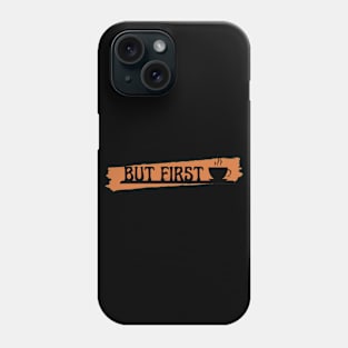 but first coffee, coffee lover Phone Case