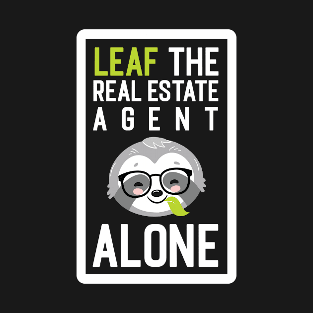 Funny Real Estate Agent Pun - Leaf me Alone - Gifts for Real Estate Agents by BetterManufaktur