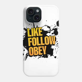 Like, Follow, Obey Phone Case