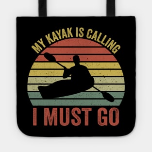 My Kayak Is Calling I Must Go Tote