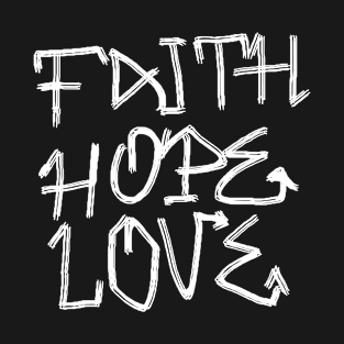 Faith, Hope, Love, graffiti T-Shirt