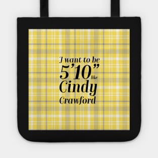 Clueless Quote I Want to Be 5’10” Like Cindy Crawford Cher Tote