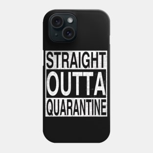 Straight Outta Quarantine Phone Case