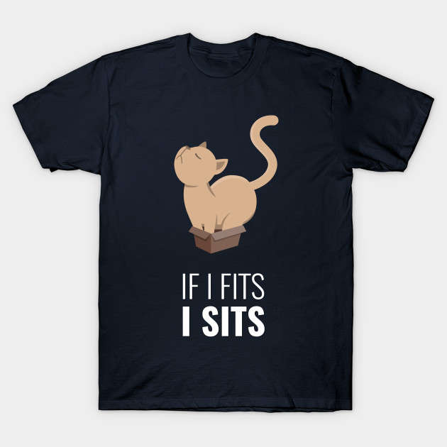 If I Fits I Sits Cat T Shirt Teepublic
