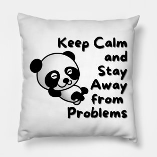 Keep Calm And Stay Away From Problems Panda Pillow