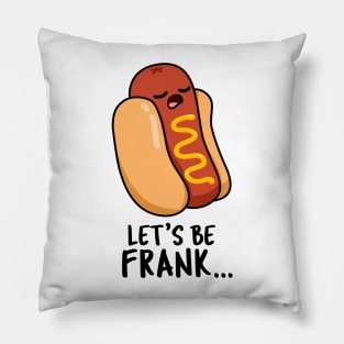 Let's Be Frank Cute Funny Frankfurter Hotdog Pun Pillow