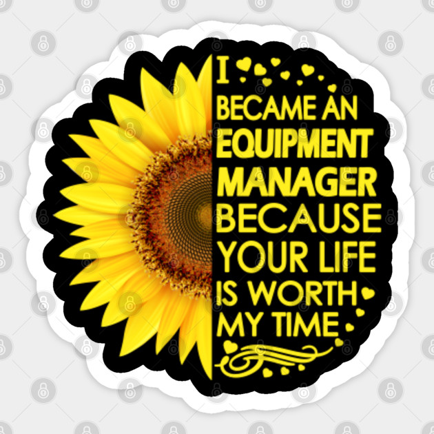 Equipment Manager Sunflower Equipment Manager Sticker Teepublic Au