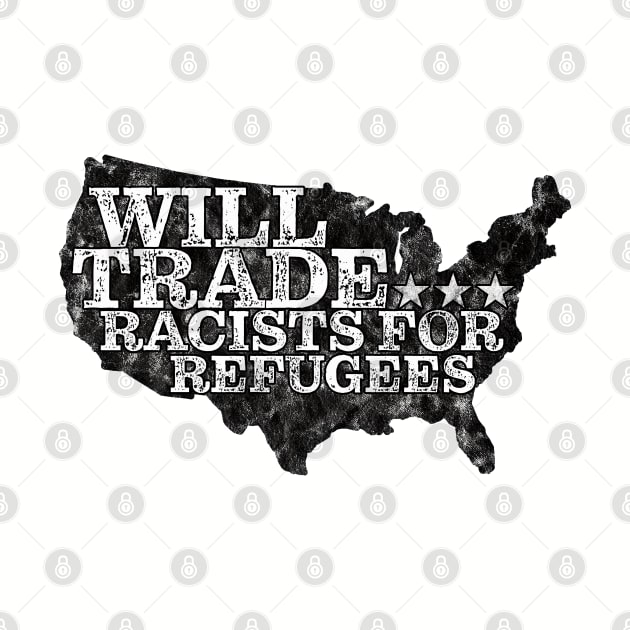 Will Trade Racists For Refugees! Vintage design by MalmoDesigns