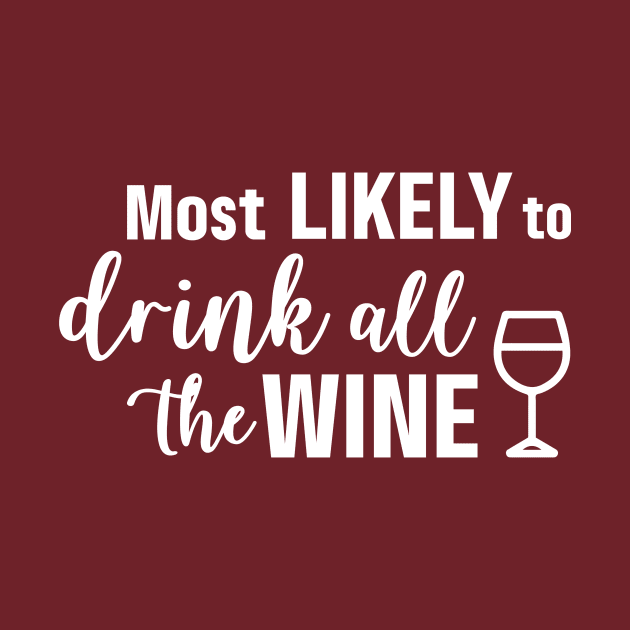 Most Likely To Drink All The Wine by Garden Avenue Designs