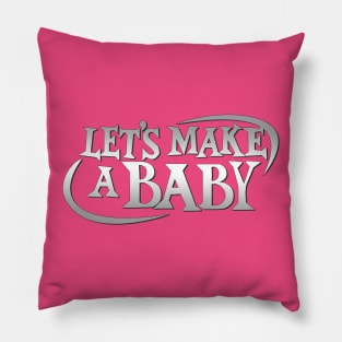 Let's Make A Baby! Pillow