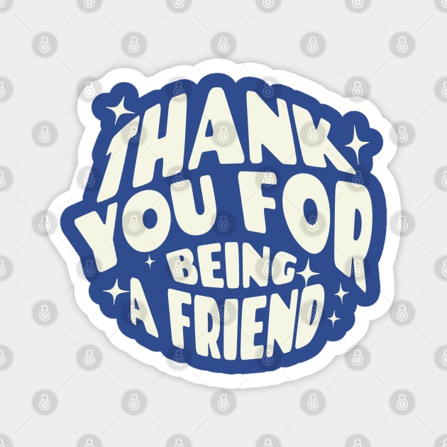 Thank you for being a friend Magnet by BodinStreet