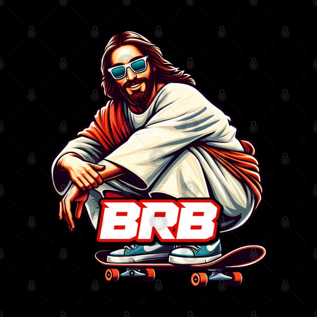 BRB meme Jesus is coming soon Skateboarding by Plushism