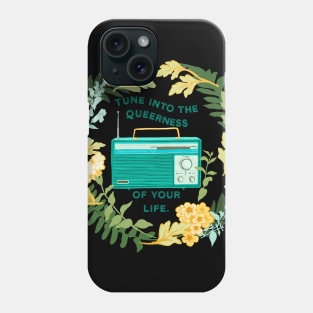 Tune Into The Queerness Of Your Life Phone Case