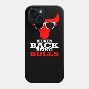 Bicken Back Being Bulls | Chicago Bulls Phone Case