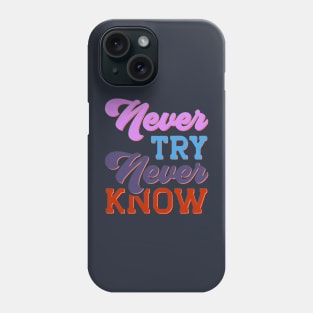 Never Try Never Know Phone Case