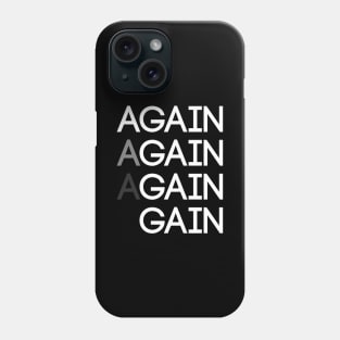 Again Again Gain Phone Case