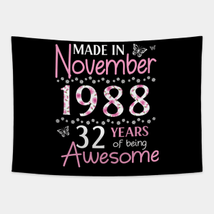 Made In November 1988 Happy Birthday 32 Years Of Being Awesome To Me You Mom Sister Wife Daughter Tapestry