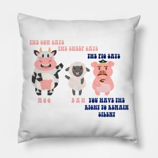 THE PIG SAYS YOU HAVE THE RIGHT TO REMAIN SILENT Pillow