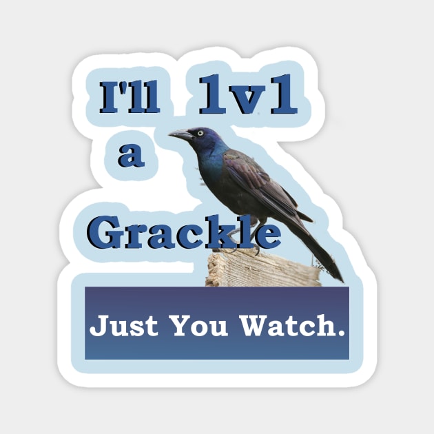 I'll 1v1 a Grackle Just You Watch Slogan Tee Magnet by nhitori