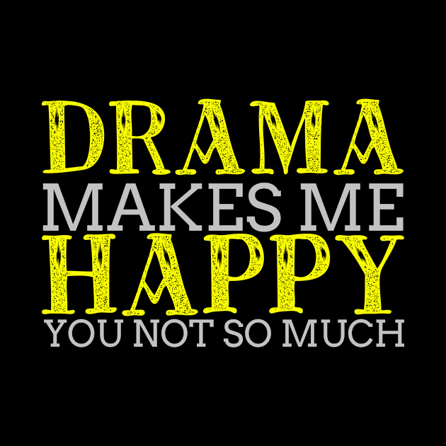 Drama Makes Me Happy Cool Creative Typography Design by Stylomart