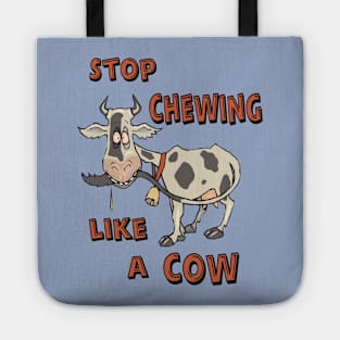 Stop Chewing Like A Cow Funny Sarcastic Misophonia Humor Tote