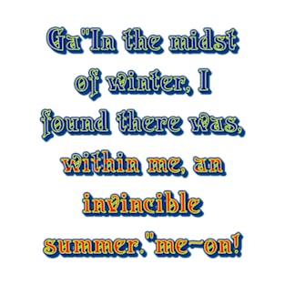 I found there was, within me, an invincible summer." T-Shirt