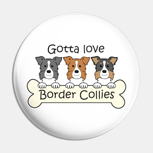 Gotta Love Border Collies Pin