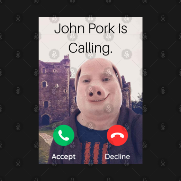 John Pork Is Calling John Pork Is Calling T Shirt TeePublic