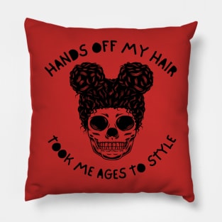 Hands off my hair - Took me ages to style Pillow