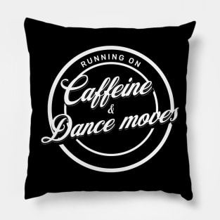 Running on caffeine and dance moves Pillow