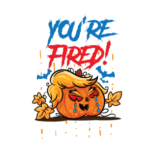 You're Fired Trumpkin T-Shirt