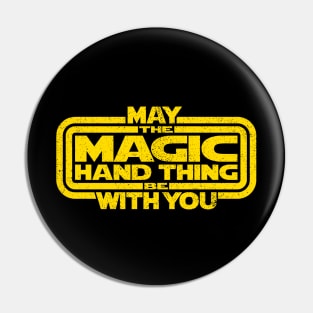 May The Magic Hand Thing be With You (Distressed) Pin