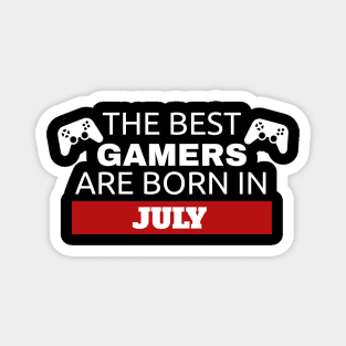 The Best Gamers Are Born In July Magnet
