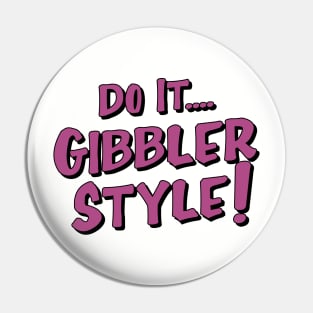 gibbler style Pin