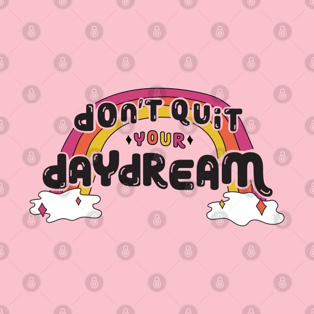 Don't Quit Your Daydream by Doodle by Meg