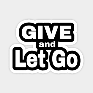 Give And Let Go Magnet