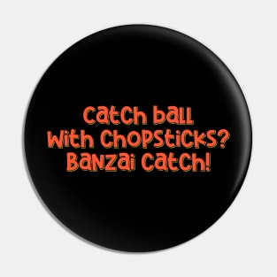 Banzai Catch Baseball Pin