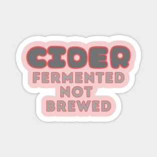 Cider, Fermented, Not Brewed. Retro Grey Pop Style Magnet