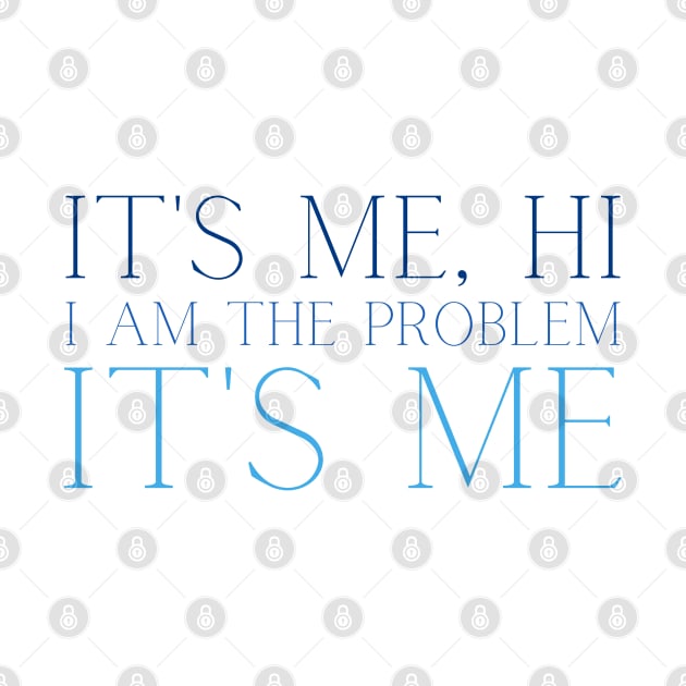 Its me hi I am the problem its me by FunartsbyM