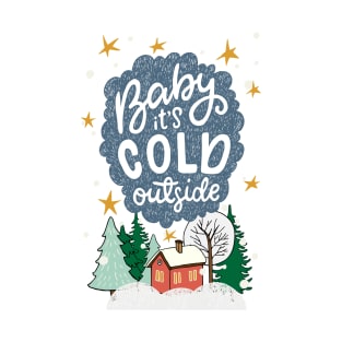 Baby it's cold outside! T-Shirt