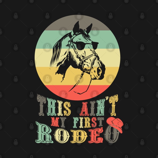This Aint My First Rodeo Cowboy Cowgirl by aneisha